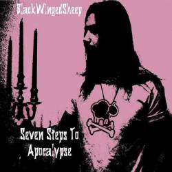 Blackwingedsheep : Seven Steps to Apocalypse
